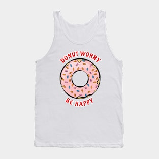 Donut Worry, Be Happy - Funny Donut Pun Tank Top